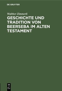 Cover Geschichte und Tradition von Beerseba im alten Testament