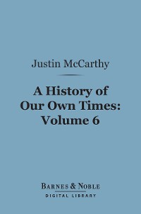 Cover A History of Our Own Times, Volume 6 (Barnes & Noble Digital Library)