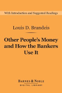 Cover Other People's Money and How the Bankers Use It (Barnes & Noble Digital Library)