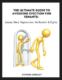 Cover The Ultimate Guide to Avoiding Eviction for Tenants: Leases, Rent, Registration, Verification & Rights
