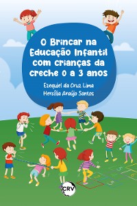 Cover O brincar na educação infantil com crianças da creche 0 a 3 anos