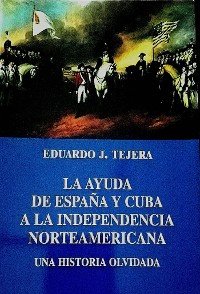 Cover La Ayuda de España y Cuba a la Independencia Norteamericana