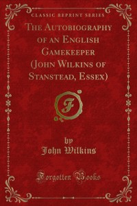 Cover Autobiography of an English Gamekeeper (John Wilkins of Stanstead, Essex)