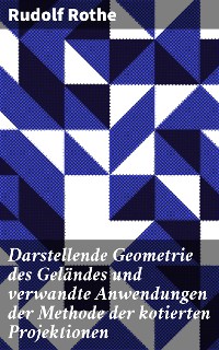 Cover Darstellende Geometrie des Geländes und verwandte Anwendungen der Methode der kotierten Projektionen