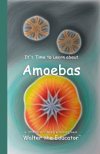 Cover It's Time to Learn about Amoebas