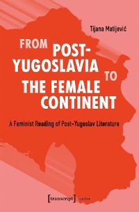 Cover From Post-Yugoslavia to the Female Continent