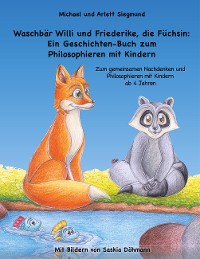 Cover Waschbär Willi und Friederike, die Füchsin: Ein Geschichten-Buch zum Philosophieren mit Kindern