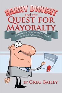 Cover Harry Dwight and the Quest for Mayoralty