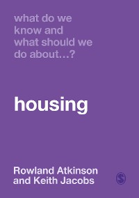 Cover What Do We Know and What Should We Do About Housing?