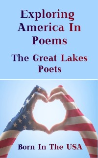 Cover Born in the USA - Exploring American Poems. The Great Lakes Poets