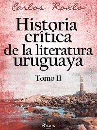 Cover Historia crítica de la literatura uruguaya. Tomo II
