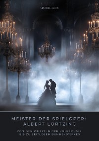 Cover Meister der Spieloper: Albert Lortzing