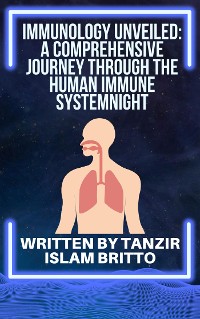 Cover Immunology Unveiled: A Comprehensive Journey through the Human Immune System