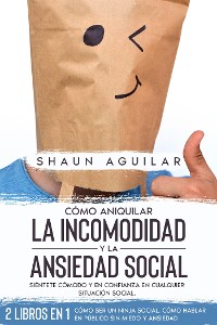 Cover Cómo Aniquilar la Incomodidad y la Ansiedad Social