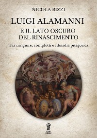 Cover Luigi Alamanni e il lato oscuro del Rinascimento