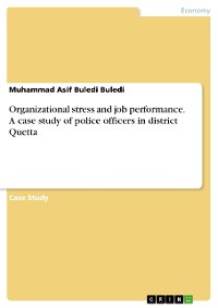 Cover Organizational stress and job performance. A case study of police officers in district Quetta