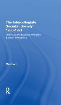 Cover The Intercollegiate Socialist Society, 1905-1921