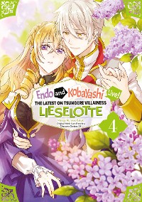 Cover Endo and Kobayashi Live! The Latest on Tsundere Villainess Lieselotte (Manga) Volume 4