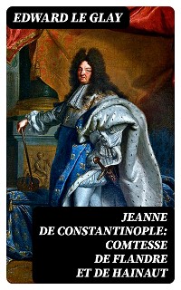 Cover Jeanne de Constantinople: Comtesse de Flandre et de Hainaut