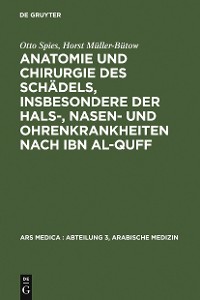 Cover Anatomie und Chirurgie des Schädels, insbesondere der Hals-, Nasen- und Ohrenkrankheiten nach Ibn al-Quff