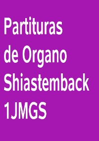 Cover Partituras De Órgano Shiastemback 1JMGS