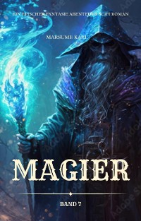 Cover Magier:Ein Epischer Fantasie Abenteuer Scifi Roman(Band 7)