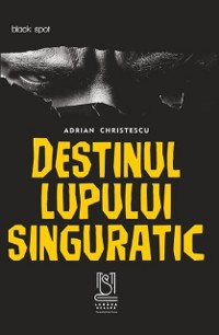 Cover Destinul lupului singuratic