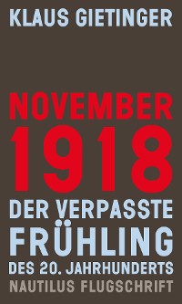 Cover November 1918 – Der verpasste Frühling des 20. Jahrhunderts