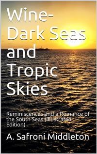 Cover Wine-Dark Seas and Tropic Skies / Reminiscences and a Romance of the South Seas