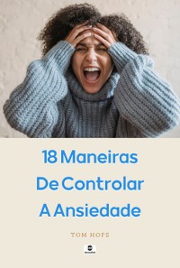 Cover 18 Maneiras De Controlar A Ansiedade