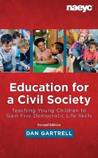 Cover Education for a Civil Society: Teaching Young Children to Gain Five Democratic Life Skills, Second Edition
