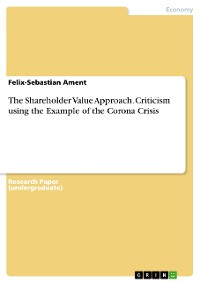 Cover The Shareholder Value Approach. Criticism using the Example of the Corona Crisis