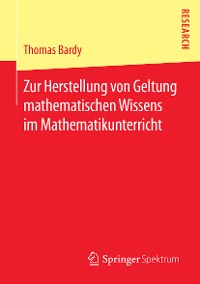 Cover Zur Herstellung von Geltung mathematischen Wissens im Mathematikunterricht