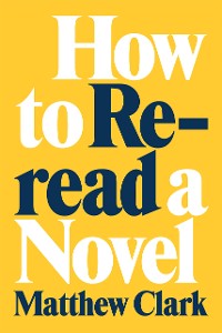 Cover How to Reread a Novel