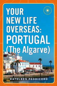 Cover Your New Life Overseas: Portugal (The Algarve)