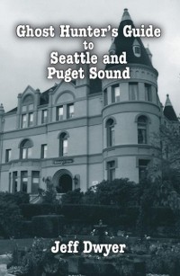 Cover Ghost Hunter's Guide to Seattle and Puget Sound