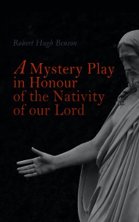 Cover A Mystery Play in Honour of the Nativity of our Lord