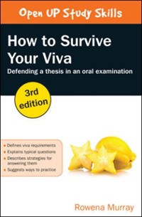 Cover How to Survive Your Viva: Defending a Thesis in an Oral Examination