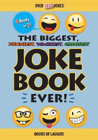 Cover Biggest, Funniest, Wackiest, Grossest Joke Book Ever!