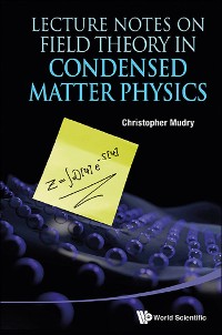 Cover LECTURE NOTES ON FIELD THEORY IN CONDENSED MATTER PHYSICS