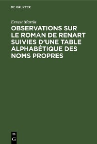 Cover Observations sur le roman de Renart suivies d’une table alphabétique des noms propres