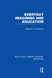 Cover Everyday Imagining and Education (RLE Edu K)