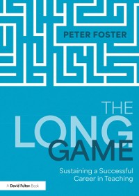 Cover Long Game: Sustaining a Successful Career in Teaching