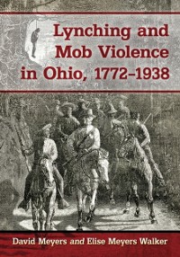 Cover Lynching and Mob Violence in Ohio, 1772-1938