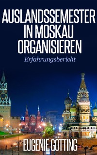 Cover AUSLANDSSEMESTER IN MOSKAU ORGANISIEREN
