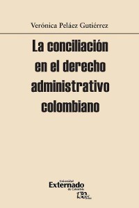 Cover La conciliación en el derecho administrativo colombiano