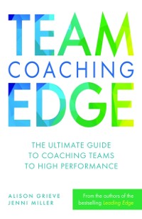 Cover Team Coaching Edge : The ultimate guide to coaching teams to high performance