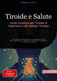 Cover Tiroide e Salute: Guida Completa alla Tiroidite di Hashimoto e alle Malattie Tiroidee