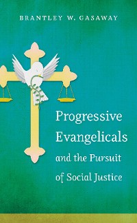 Cover Progressive Evangelicals and the Pursuit of Social Justice