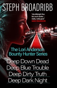Cover Lori Anderson Bounty Hunter Series (Books 1-4 in the nail-biting, high-octane, utterly believable series: Deep Down Dead, Deep Blue Trouble, Deep Dirty Truth and Deep Dark Night)